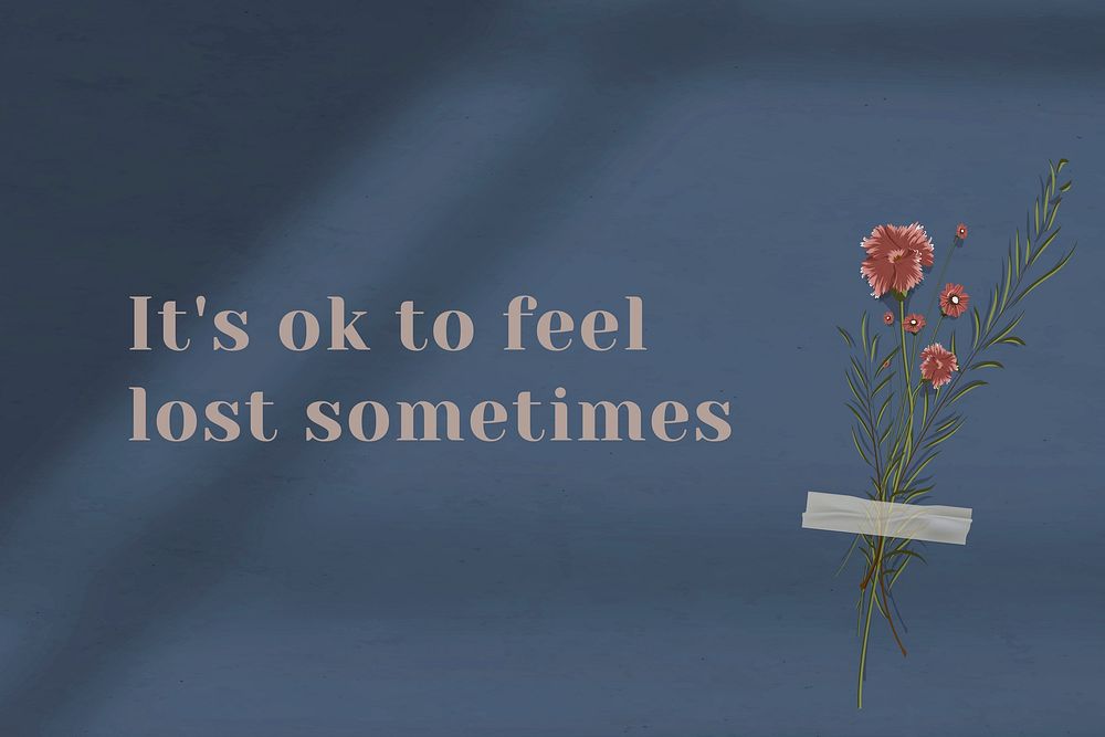 It's ok to feel lost sometimes quote on wall
