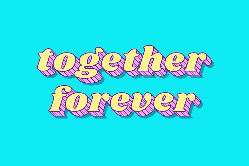 Together forever retro 3D shadow bold typography illustration