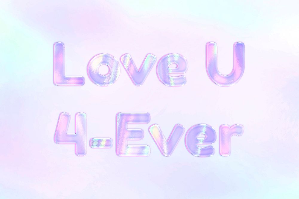 Holographic love U 4-ever lettering pastel shiny typography