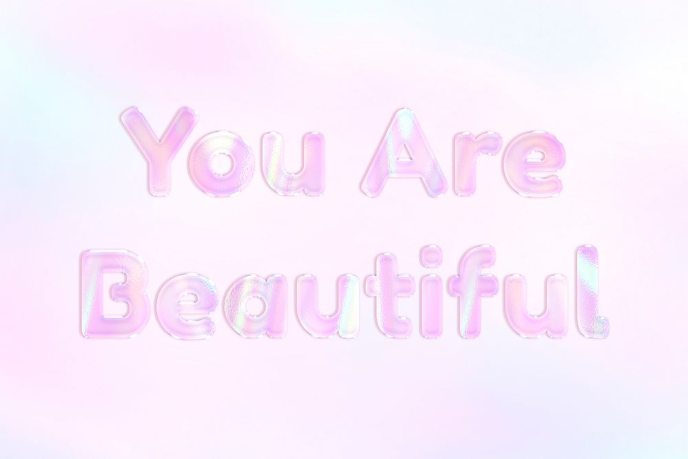 You are beautiful shiny text holographic pastel feminine