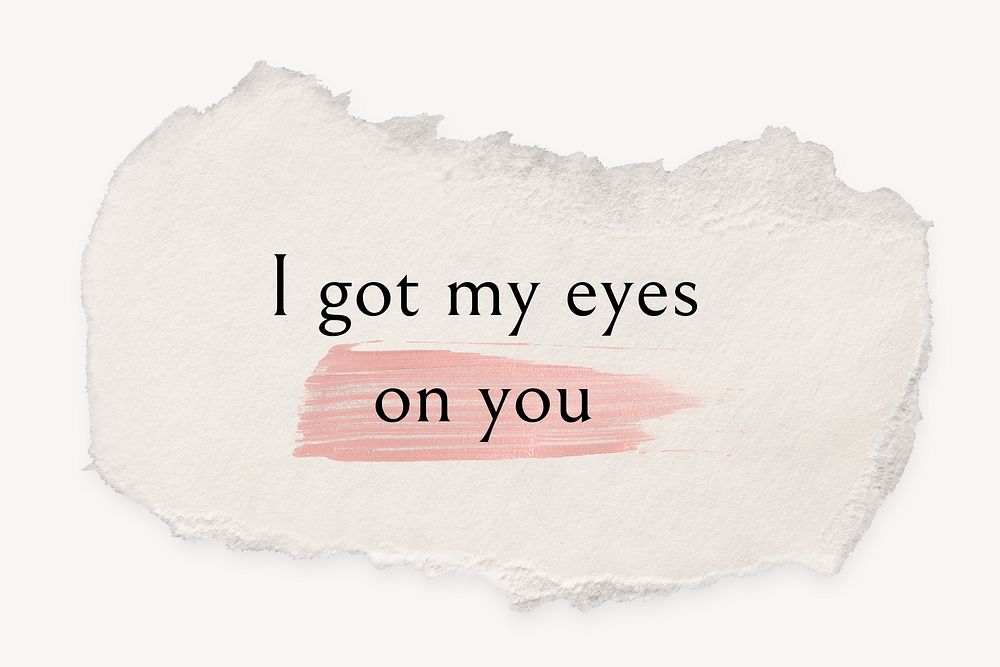 Ripped paper template with editable quote psd, I got my eyes on you