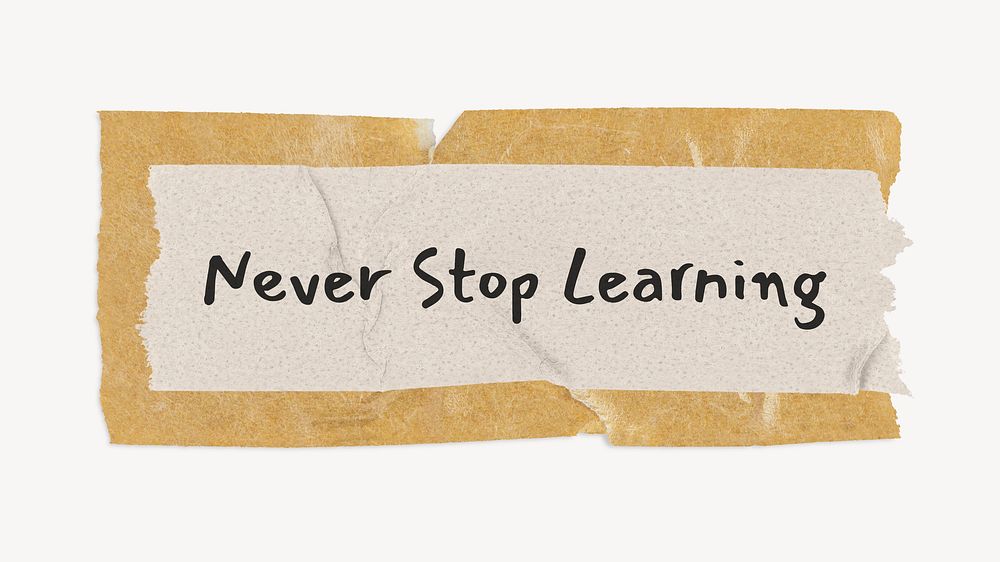 Never stop learning, motivational quote on brown tape