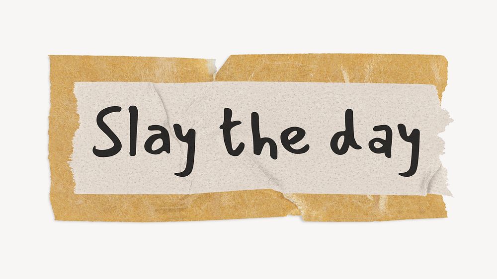 Slay the day, motivational quote on brown tape
