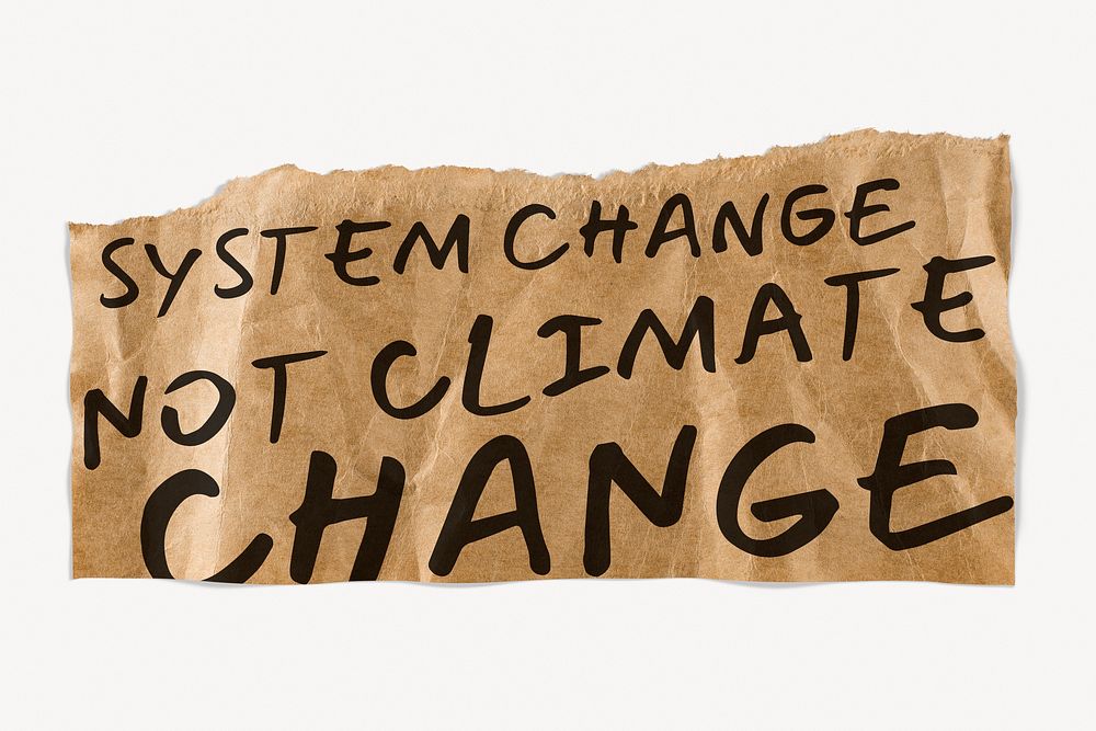 Climate change quote, torn paper clipart, system change not climate change
