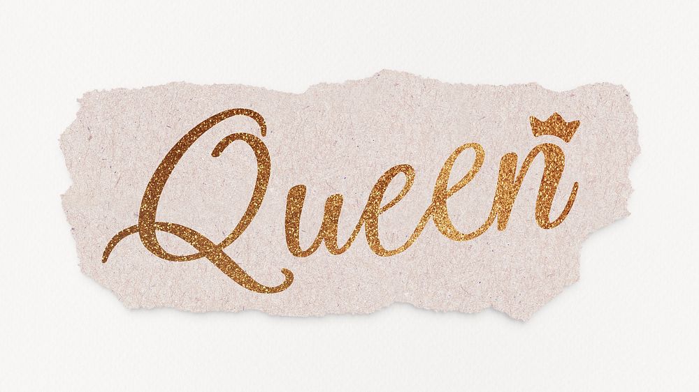 Queen word, gold glittery calligraphy on torn paper