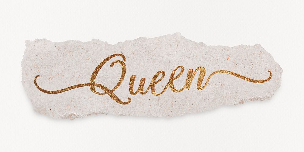 Queen word, ripped paper, gold glittery calligraphy