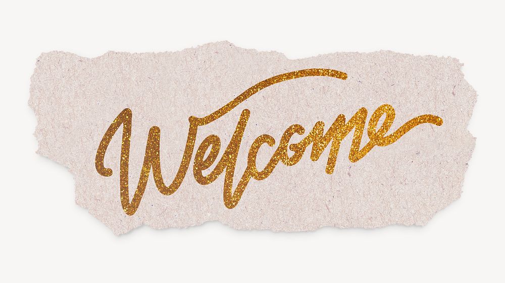Welcome word, gold glittery calligraphy on torn paper