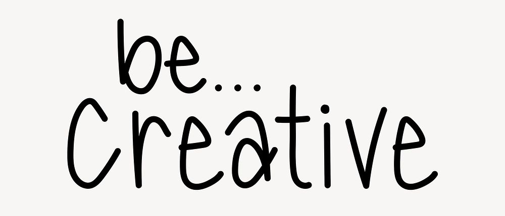 Be creative word, doodle typography, black & white design