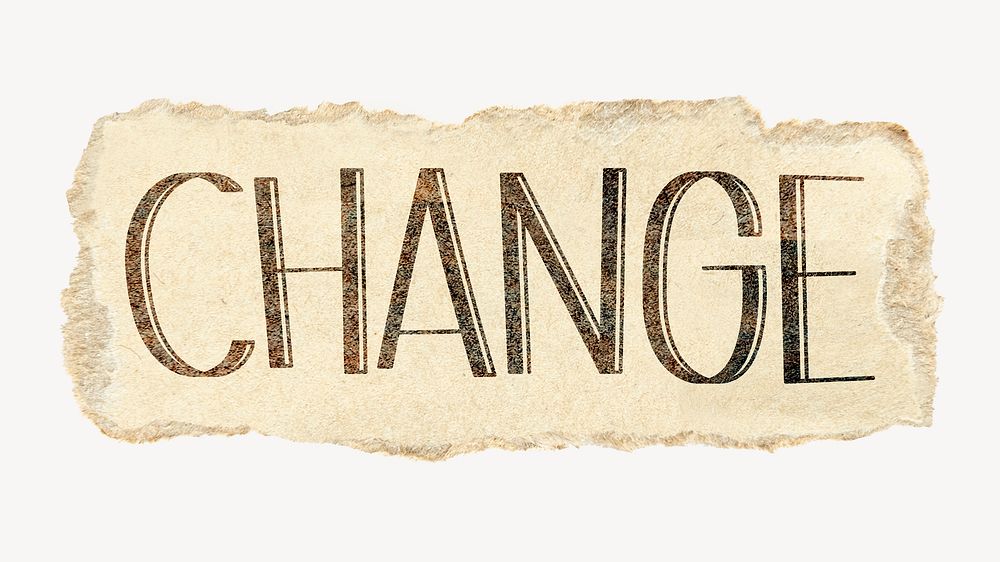 Change word, torn craft paper typography