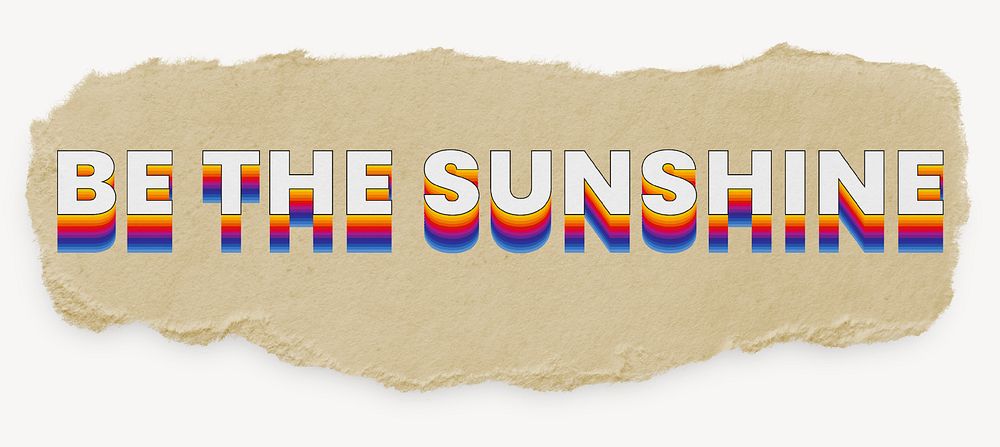 Be the sunshine word, ripped paper typography
