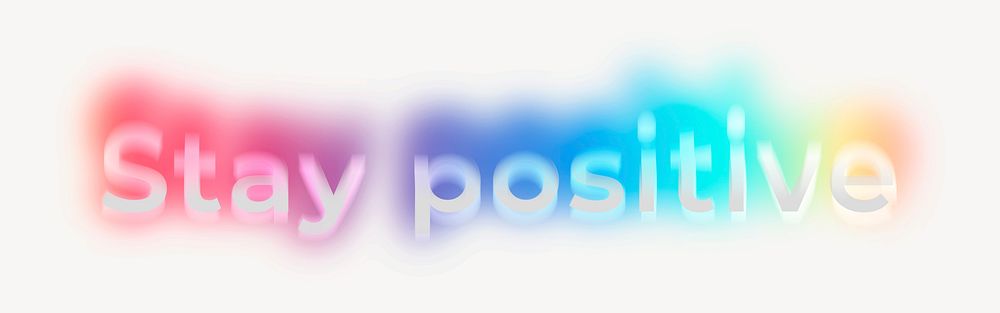 Stay positive word, neon psychedelic typography
