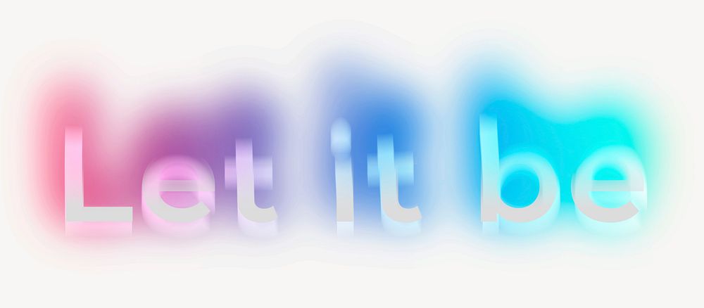 Let it be word, neon psychedelic typography