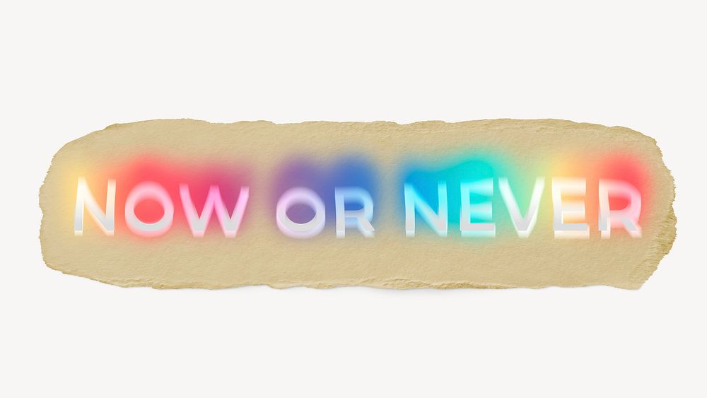 Now or never ripped paper word typography