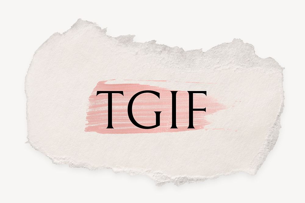 TGIF word, ripped paper, pink marker stroke typography