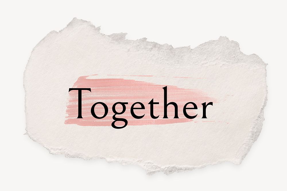 Together word, ripped paper, pink marker stroke typography