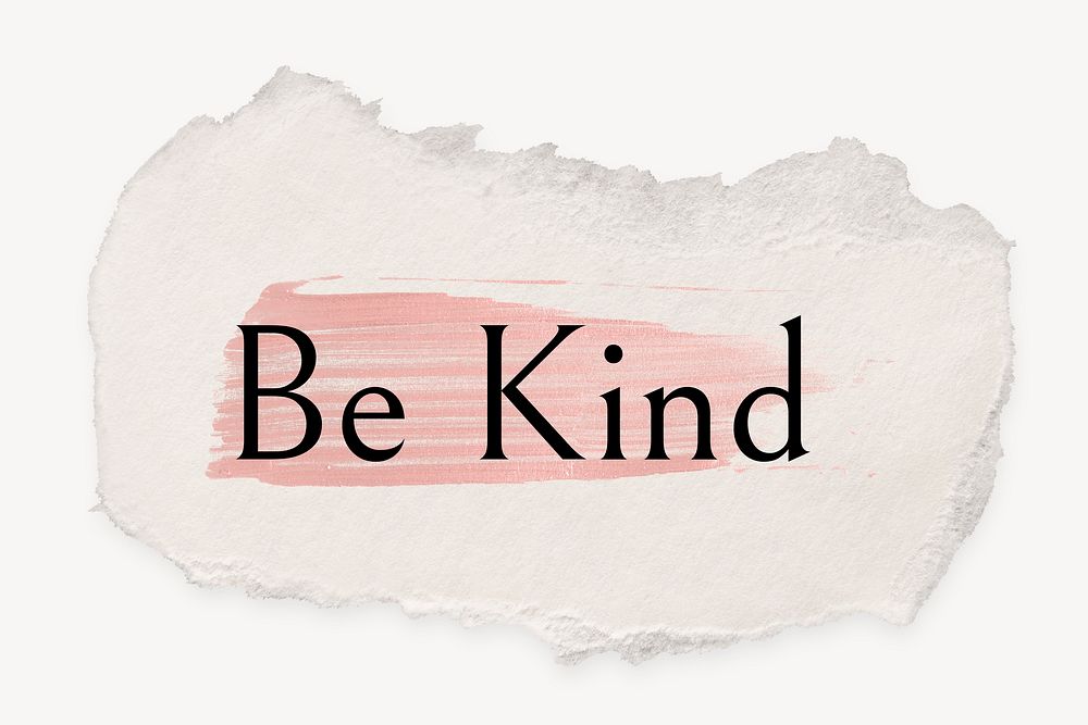 Be kind word, ripped paper, pink marker stroke typography
