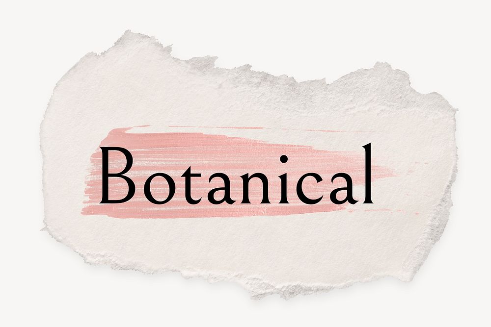 Botanical word, ripped paper, pink marker stroke typography