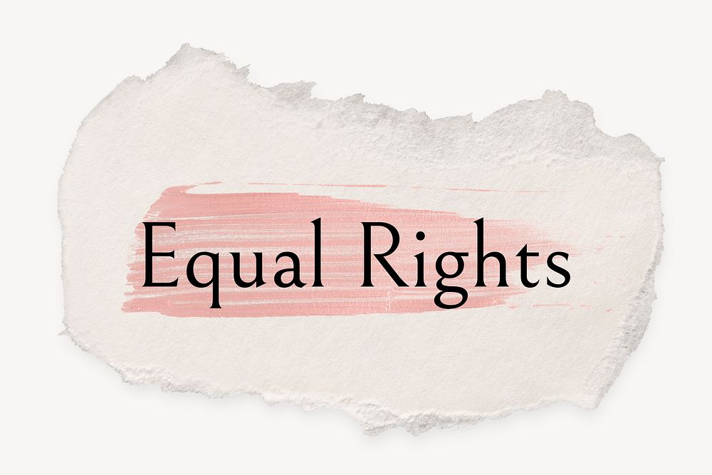 Equal rights word, ripped paper, pink marker stroke typography