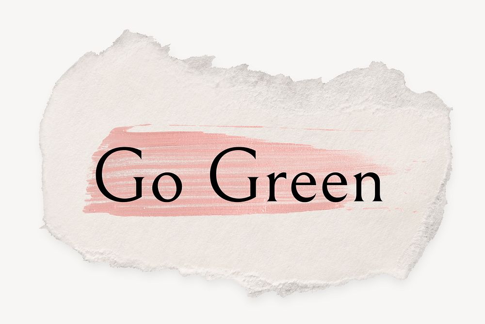 Go green word, ripped paper, pink marker stroke typography