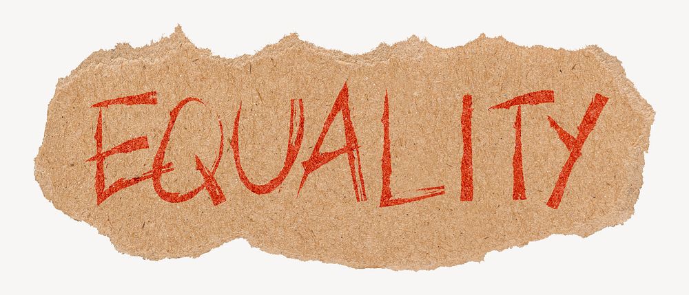 Equality word, ripped paper typography
