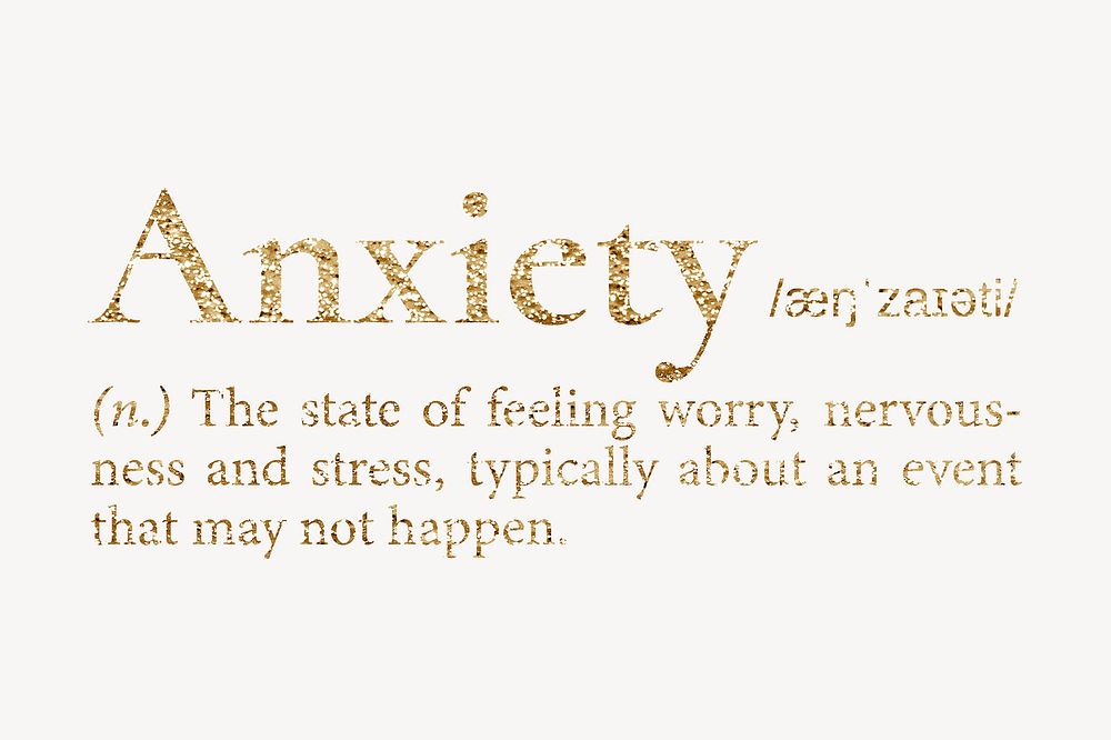 Anxiety definition, gold dictionary word
