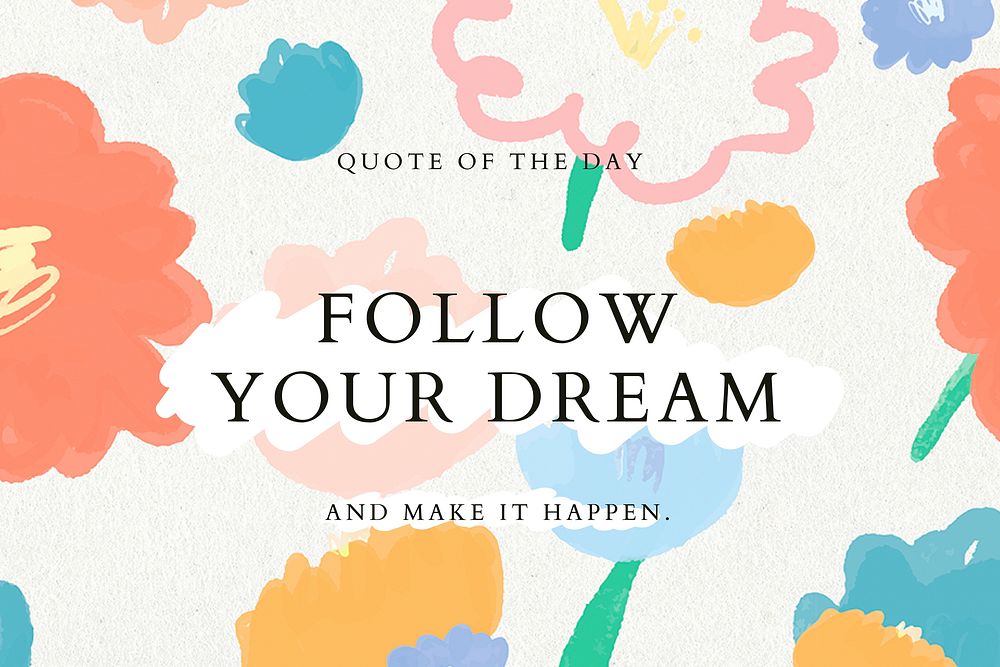 Follow your dream quote vector template floral background