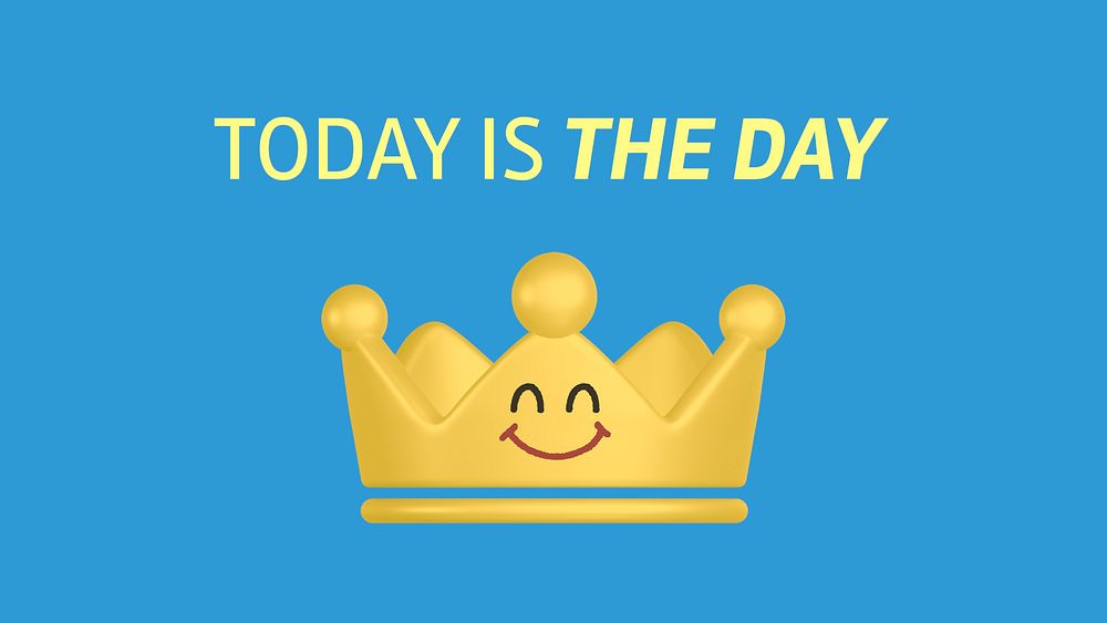 Smiling crown Powerpoint presentation template, today is the day quote vector