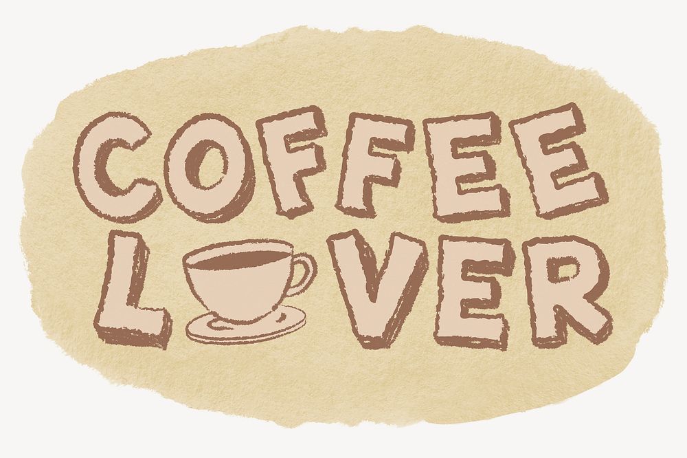 Coffee lover typography, ripped paper collage element 