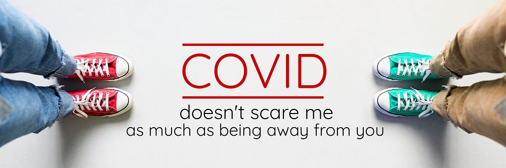 COVID doesn't scare me as much as being away from you banner