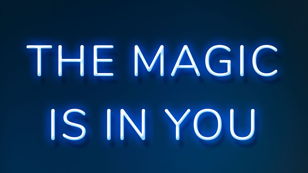 THE MAGIC IS IN YOU neon phrase typography on a blue background