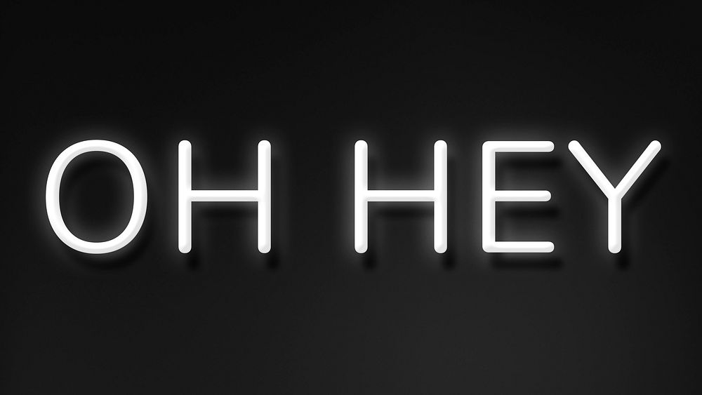 OH HEY neon word typography on a black background