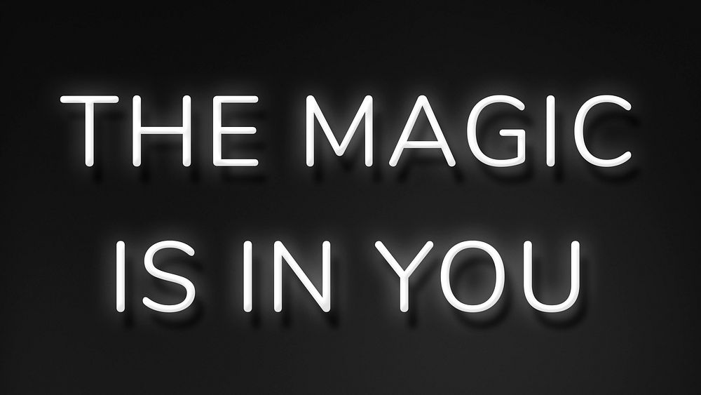 THE MAGIC IS IN YOU neon phrase typography on a black background