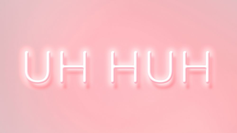 UH HUH neon word typography on a pink background