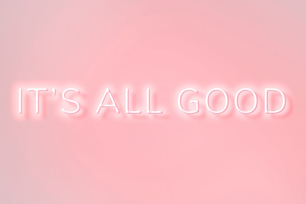 Neon sign it's all good pink text typography