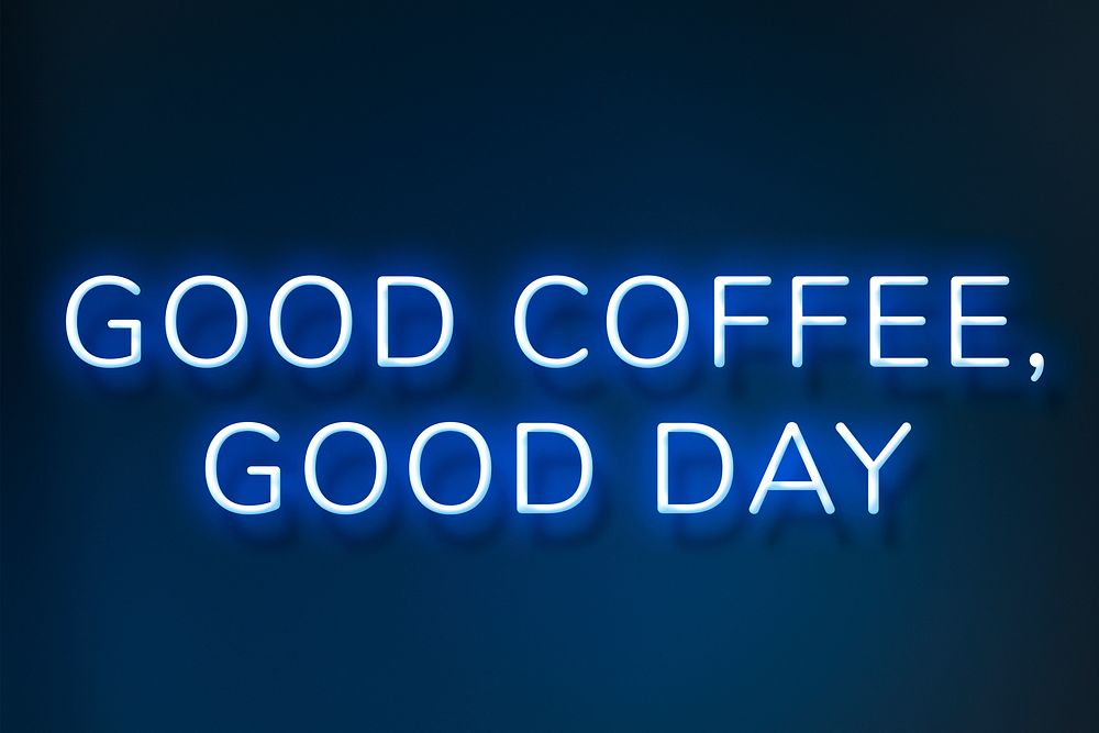 Glowing good coffee, good day blue neon lettering