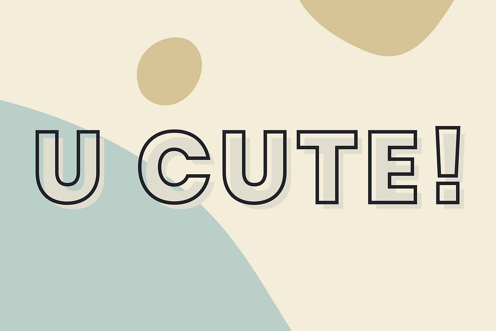 U cute! typography on a green and beige background vector