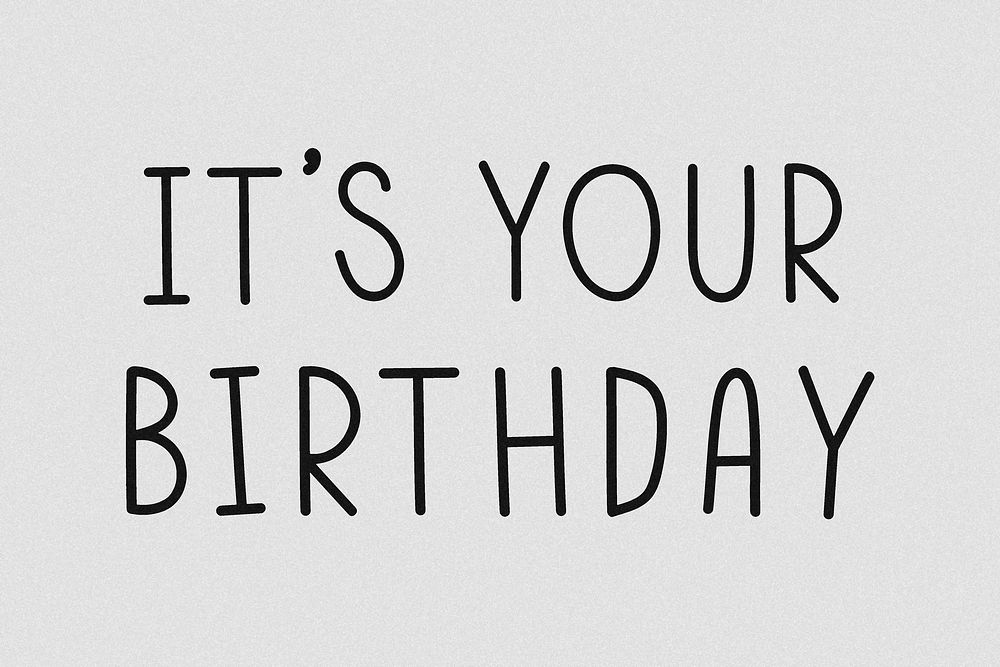 It's your birthday typography grayscale