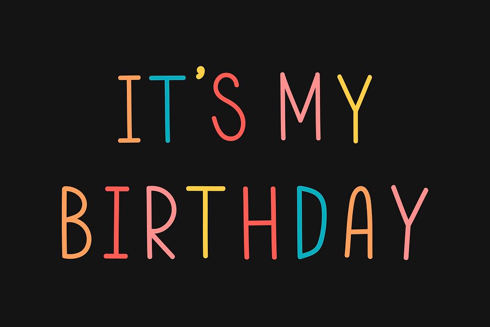 Colorful it's my birthday typography on a black background vector