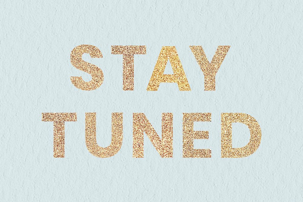 Glittery stay tuned typography wallpaper background