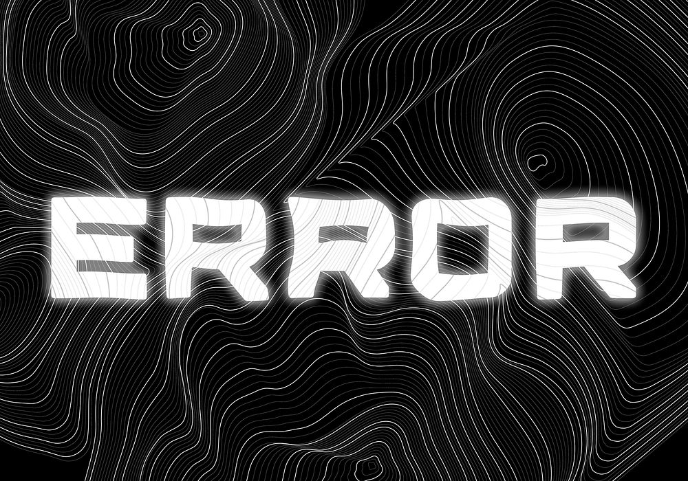 White neon error word topographic typography on a black background