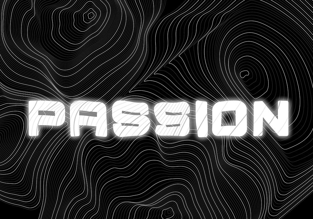 White neon passion word topographic typography on a black background