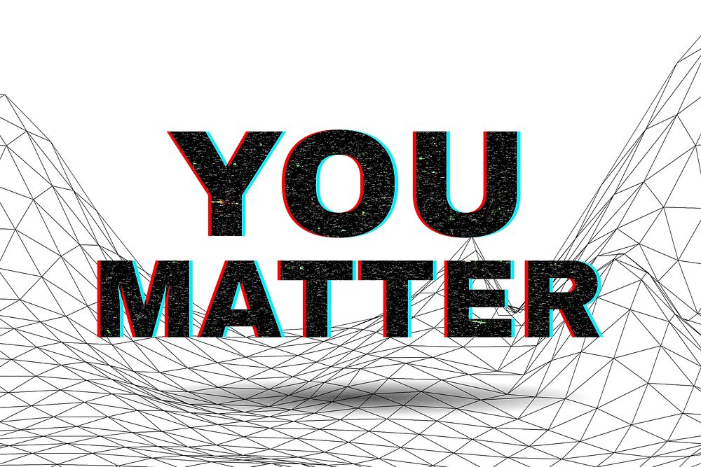 Text YOU MATTER typography wavy background
