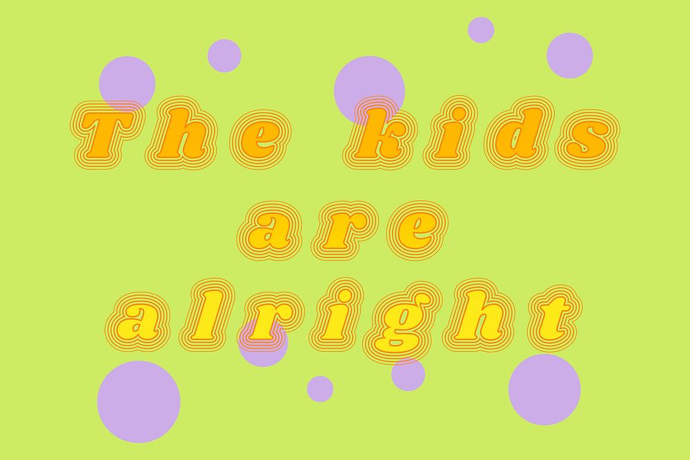 The kids are alright vector message 