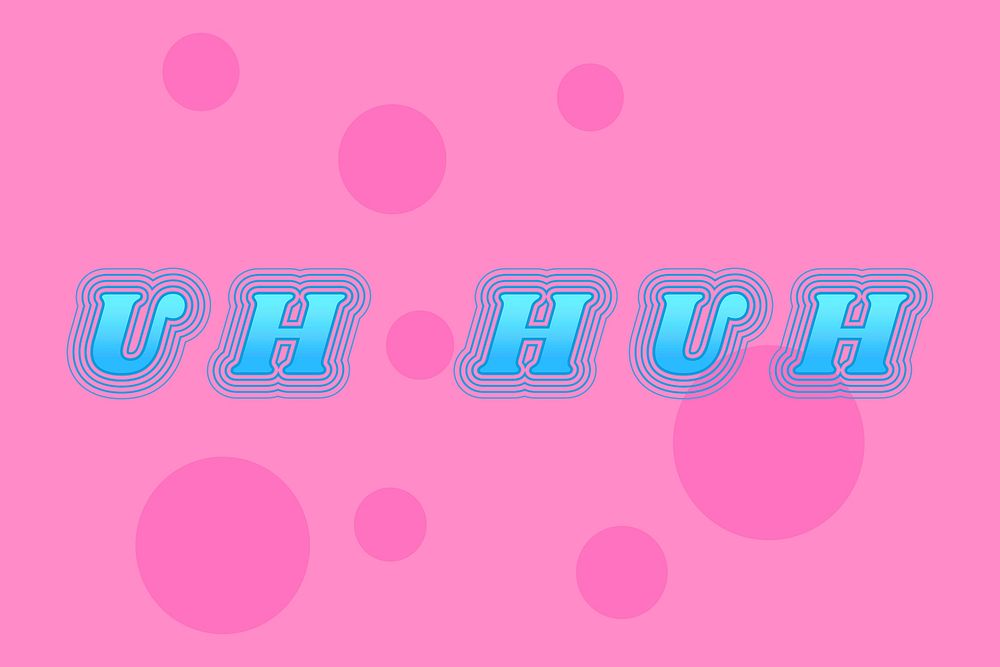Uh Huh interjection word vector typography