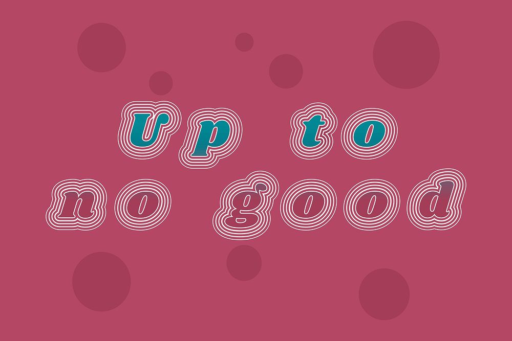 Up to no good retro font typography vector