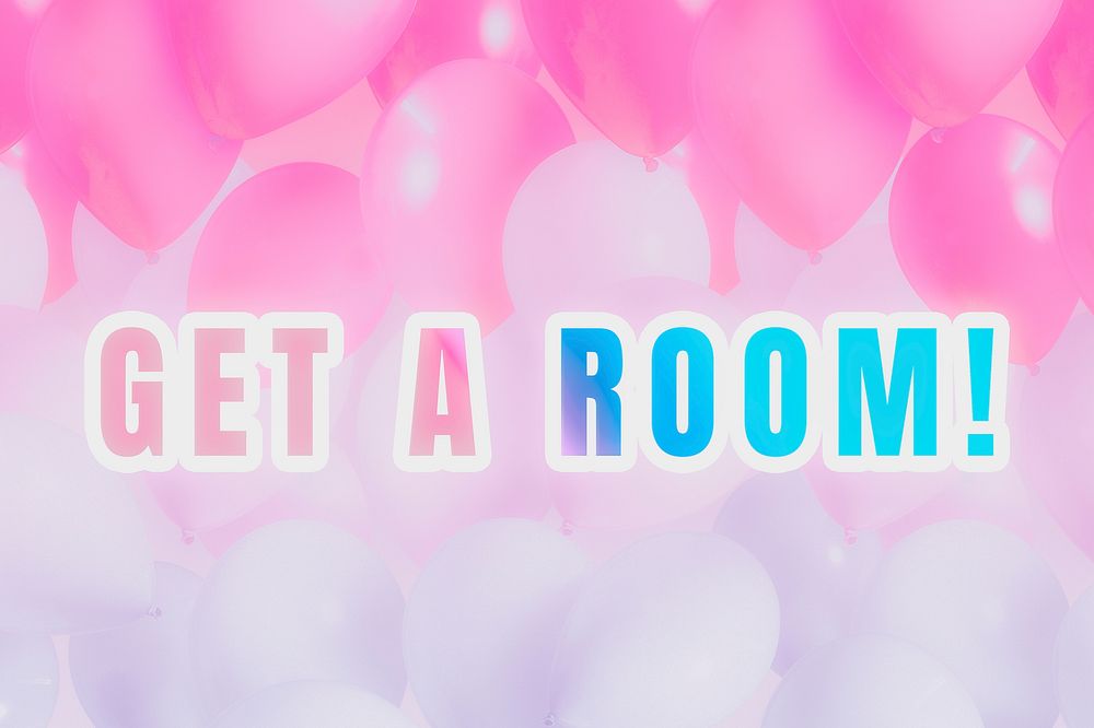 Get a room! pastel gradient typography quote