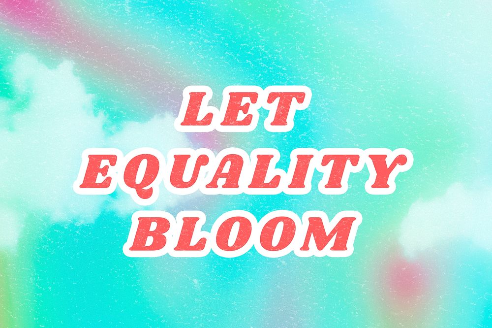 Blue Let Equality Bloom aesthetic typography illustration