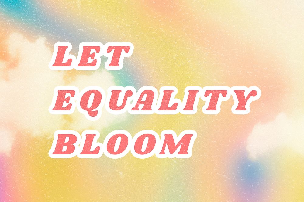 Yellow Let Equality Bloom quote typography pastel cute wallpaper