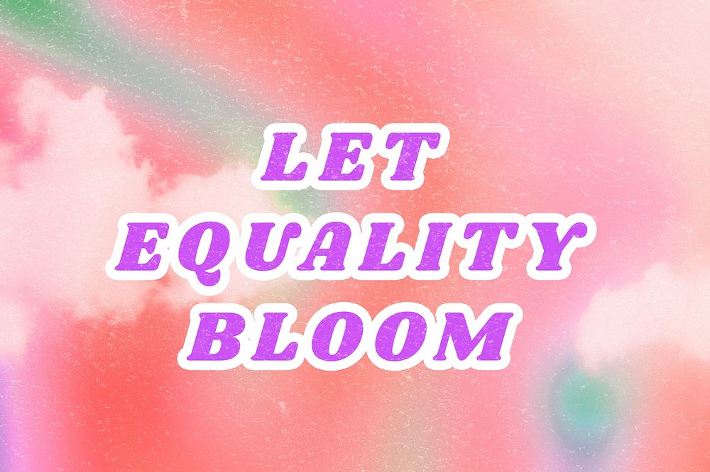 Let Equality Bloom pink quote abstract typography
