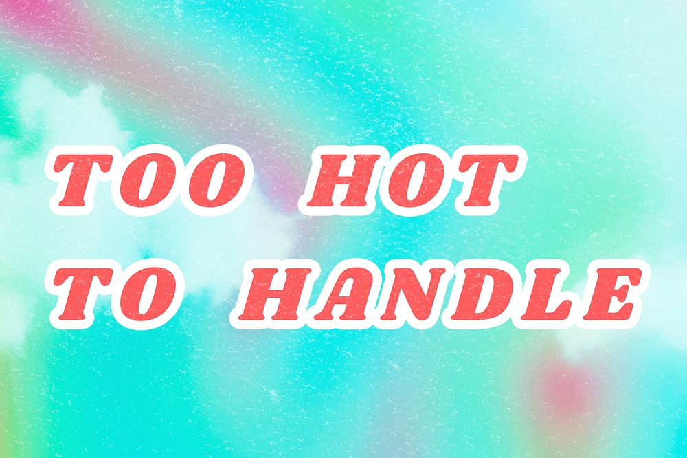 Too Hot to Handle bright blue quote abstract typography